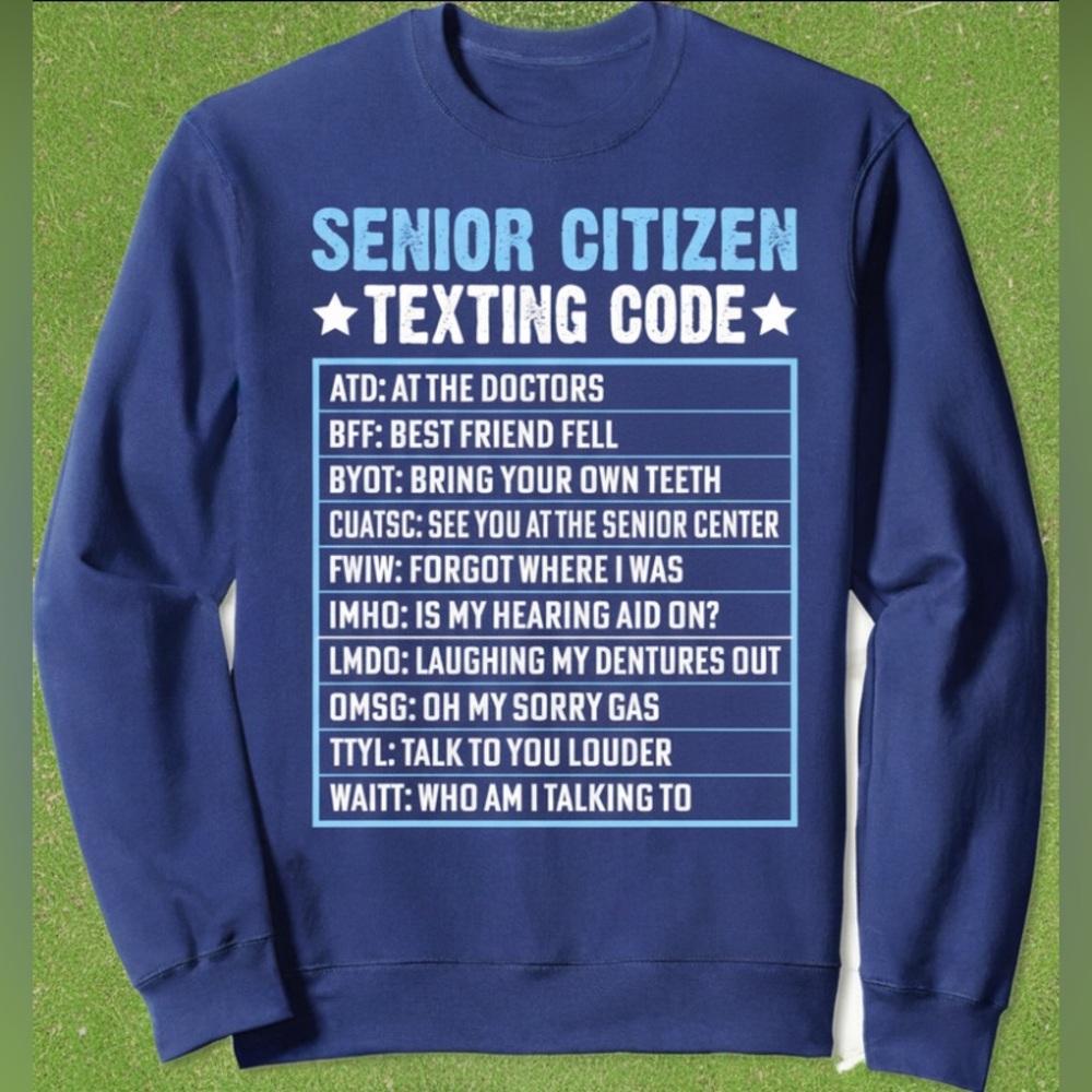 Funny Senior Citizen Texting Code Sweatshirt Unis… - image 1